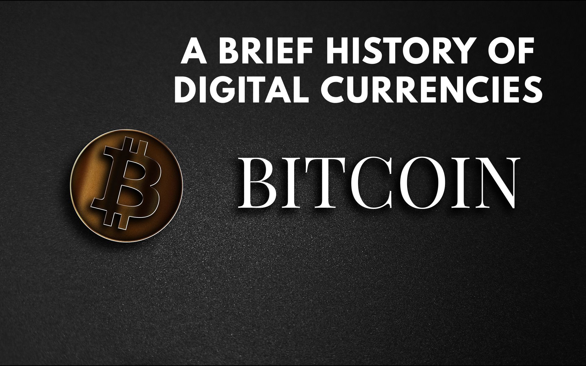 A Brief History of Digital Currencies